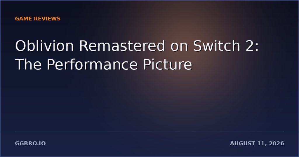 Oblivion Remastered on Switch 2: It Runs Better Than I Expected and Still Stutters