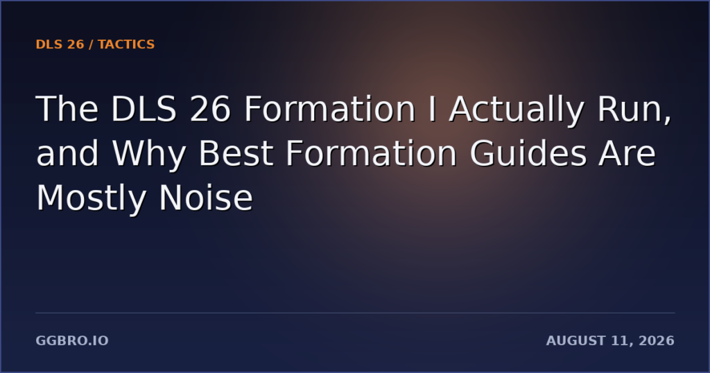 The DLS 26 Formation I Actually Run, and Why “Best Formation” Guides Are Mostly Noise