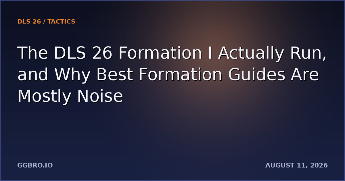 The DLS 26 Formation I Actually Run, and Why “Best Formation” Guides Are Mostly Noise