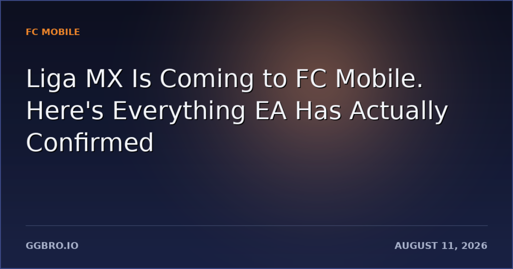 Liga MX Is Coming to FC Mobile. Here’s Everything EA Has Actually Confirmed — and It Isn’t Much